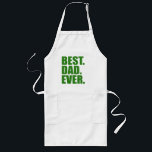 Best. Dad. Ever. (green) Long Apron<br><div class="desc">Show your father you think he's simply the best with this great bold text design. Your dad is the best ever, right? Nothing makes it more clear than this bold statement: Best. Dad. Ever. Done here in shades of green. You can customise this gift! Move the design around, change the...</div>