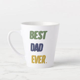Best Dad Ever Happy Fathers Day Happy Birthday Dad Latte Mug