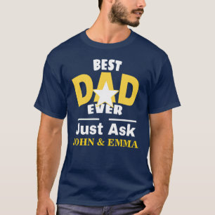 Best Dad Ever Just Ask... Personalise T-Shirt