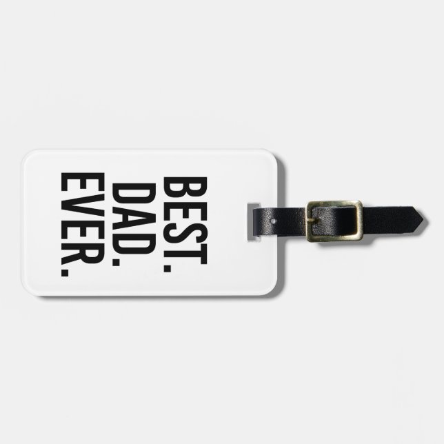 Best. Dad. Ever. Luggage Tag (Front Horizontal)