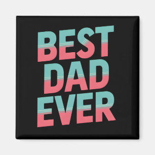 Best Dad Ever Magnet
