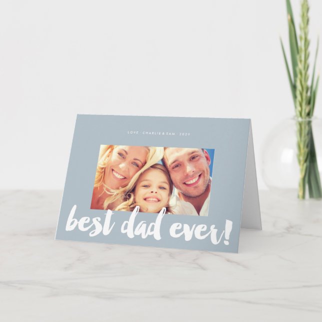 Best Dad Ever Modern Bold Brush Script Photo Card (Front)
