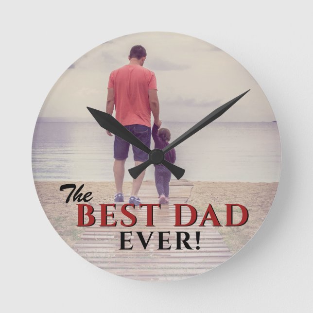 Best Dad Ever Modern Typography Father`s Day Photo Round Clock (Front)
