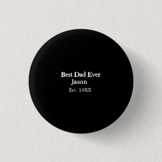 Best dad ever name est. Year father daddy gifts si 3 Cm Round Badge