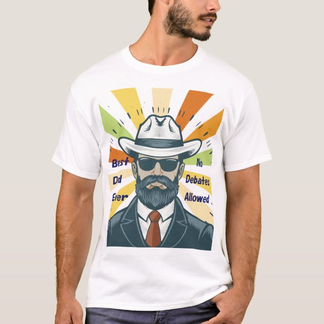 Best Dad Ever – No Debates Allowed T-Shirt (Front)