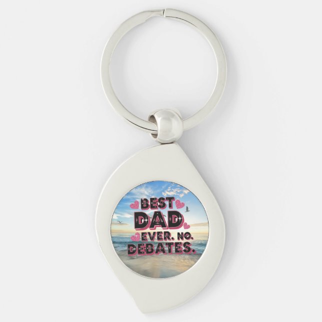 Best Dad Ever. No Debates. Funny Father’s Day  Key Ring (Front)