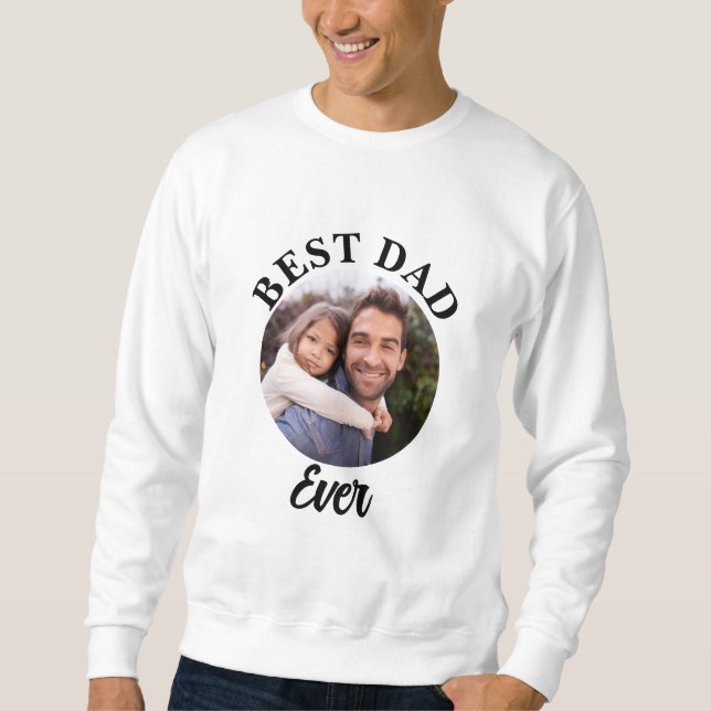 Best Dad Ever Personalised Photo Template Sweatshirt (Front)
