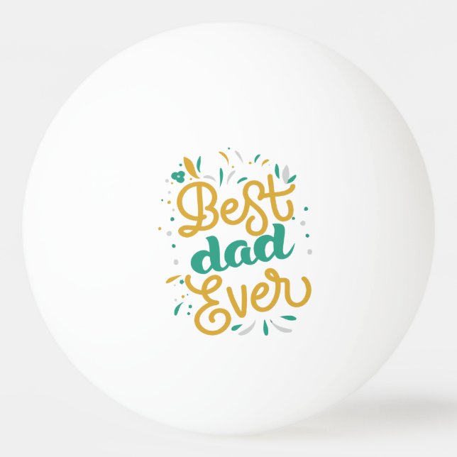 Best Dad Ever Ping Pong Ball (Front)