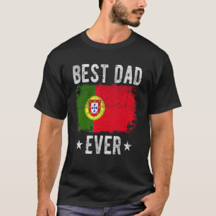 Best Dad Ever Portugal Flag Best Portuguese Dad T-Shirt