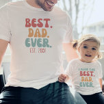 Best Dad Ever Retro Vintage Font Father's Day T-Shirt<br><div class="desc">Best dad ever shirt with customisable established date in retro font and colours. Find a matching shirt for a child "I have the best dad ever" in my collection "daddy and me matching designs".</div>