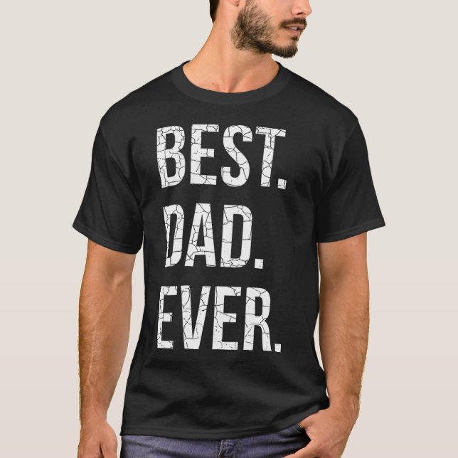 Best Dad Ever T Cute Fathers Day Gift T-Shirt (Front)