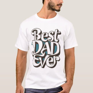 Best Dad Ever T-Shirt