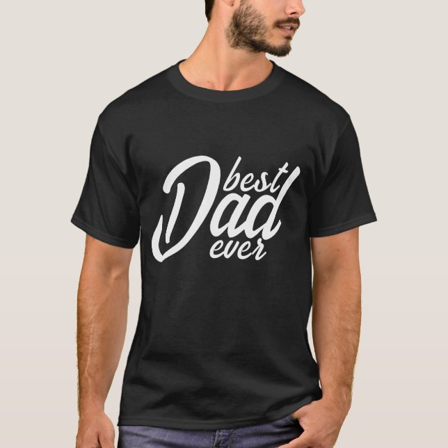 Best Dad ever T-Shirt (Front)
