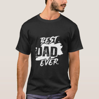 Best Dad Ever T-Shirt