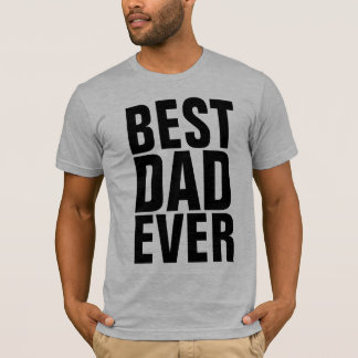 BEST DAD EVER T-Shirts