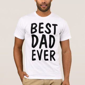 BEST DAD EVER T-Shirts