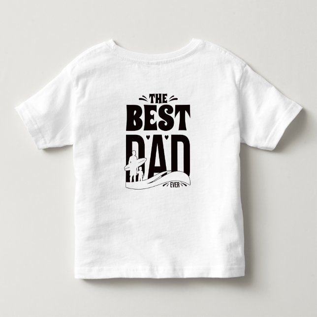 Best Dad Ever Toddler T-Shirt (Back)