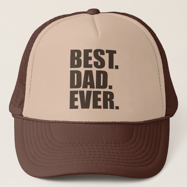 Best. Dad. Ever. Trucker Hat (Front)