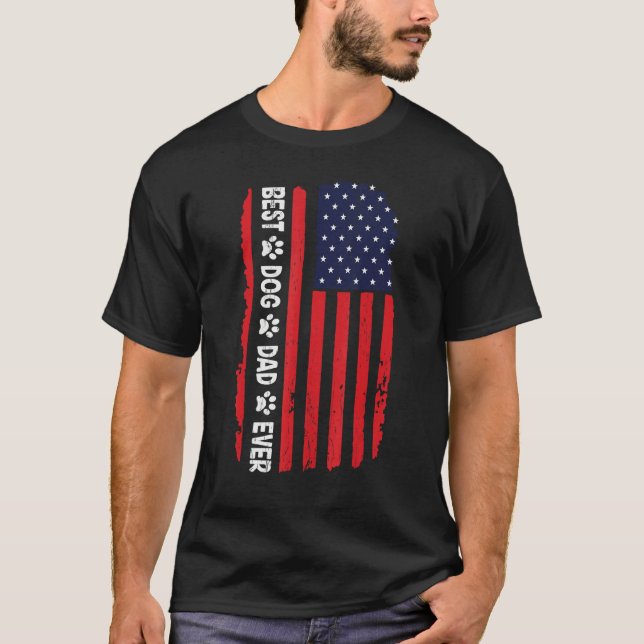 Best Dad Ever Us American Flag Best Dog Dad Ever F T-Shirt (Front)