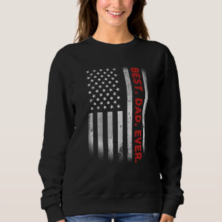 Best Dad Ever Us American Flag  For Father's Day Sweatshirt