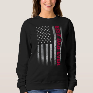 Best Dad Ever Us American Flag For Father's Day Sweatshirt