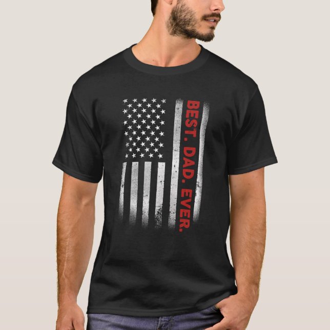 Best Dad Ever Us American Flag  For Father's Day T-Shirt (Front)