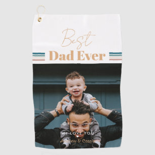 Best dad ever We love you Golf Towel