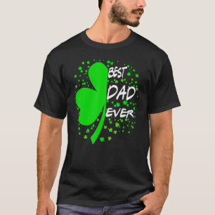 Best Dad Ever With Shamrock For St Patrick's Day T-Shirt