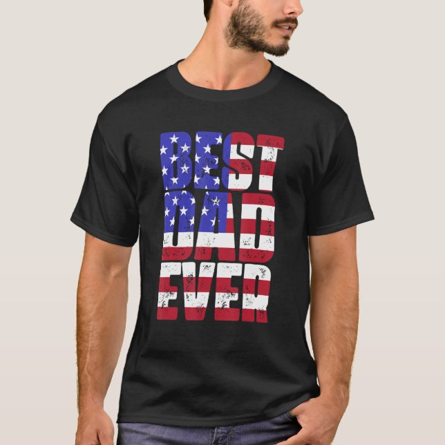 Best Dad Ever With US American Flag Fatheru2019s D T-Shirt (Front)