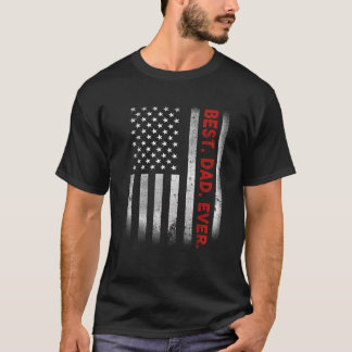 Best Dad Ever With US American Flag Gift For Fathe T-Shirt