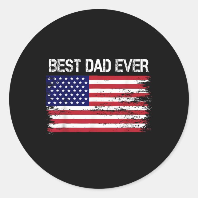 Best Dad Ever With Us American Flag Gifts Fathers  Classic Round Sticker (Front)