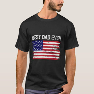 Best Dad Ever With Us American Flag Gifts Fathers T-Shirt