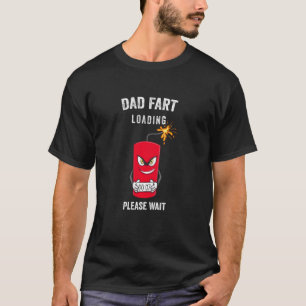 Best Dad Fart Loading Fathers Day Father Farter Jo T-Shirt