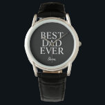 Best Dad Fathers Day Modern Black Personalised Watch<br><div class="desc">Surprise your father with this Best Dad Fathers Day Modern Black Personalised Watch.  It is designed with masculine black background.  The text has "best dad ever" in white lettering.  Name is in calligraphy script on lower centre.  
CLICK PERSONALIZE TEMPLATE FURTHER OPTION AND ENTER NAME</div>