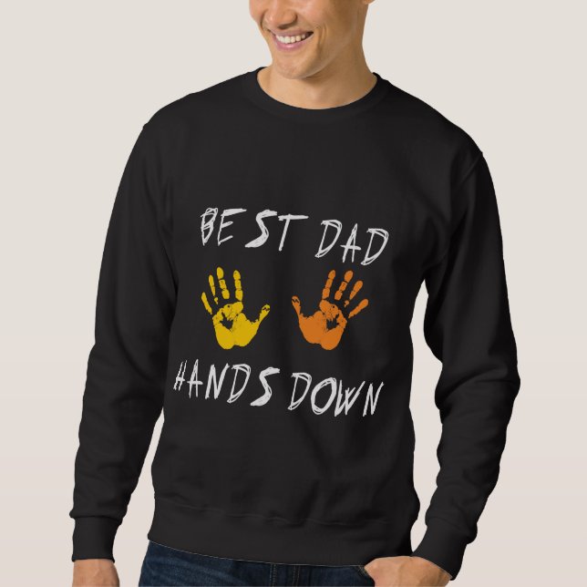 Best Dad Hands Down T-Shirt Sweatshirt (Front)