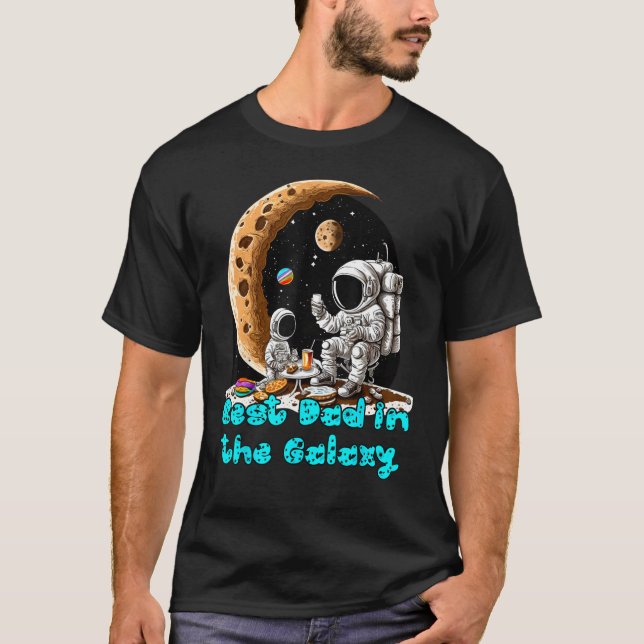 Best Dad In The Galaxy  Astronaut Dad And Son Gala T-Shirt (Front)
