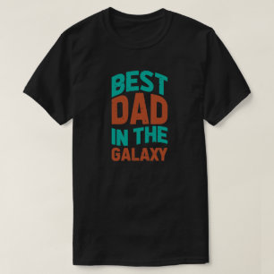 Best Dad in the Galaxy Birthday or Father's Day T-Shirt