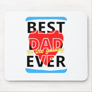 Best Dad in the galaxy ever Mouse Mat