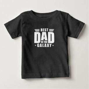 Best Dad in the Galaxy - Father's Day, Birthday Baby T-Shirt