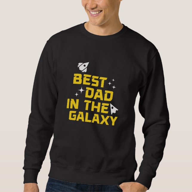 Best Dad in the Galaxy Father's Day Sweatshirt (Front)