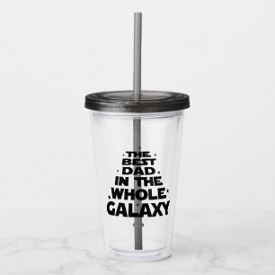 Best Dad in the Whole Galaxy - Father's Day Acrylic Tumbler