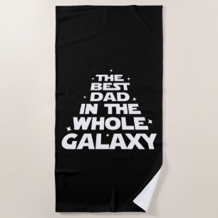 Best Dad in the Whole Galaxy - Father's Day Beach Towel