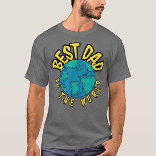 Best Dad in the world - great gift idea for Father T-Shirt
