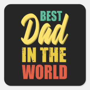 Best dad in the world - Greatest dad Square Sticker