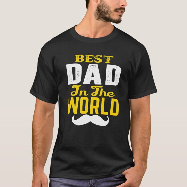 Best Dad In The World Moustache. Father, Uncles An T-Shirt (Front)