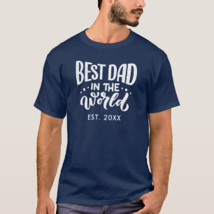 Best Dad in the World Year Established Fathers Day T-Shirt