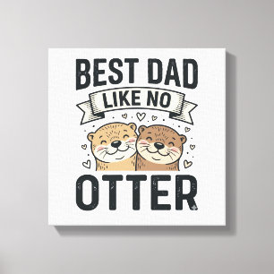Best Dad Like No Otter Cute Otter Fathers Day Desi Canvas Print