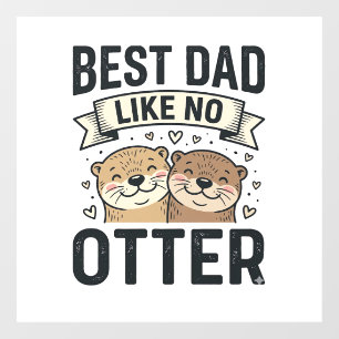 Best Dad Like No Otter Cute Otter Fathers Day Desi Window Cling