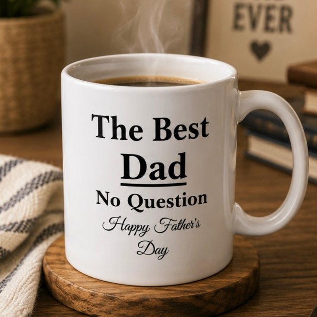 Best Dad No Question Father’s Day Coffee Mug (Creator Uploaded)