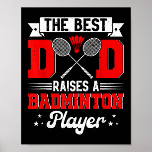 Best Dad Raises A Badminton Player Fathers Day Spo Poster